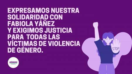 Expresamos nuestra solidaridad con Fabiola Yáñez y exigimos justicia para todas las víctimas de violencia de género