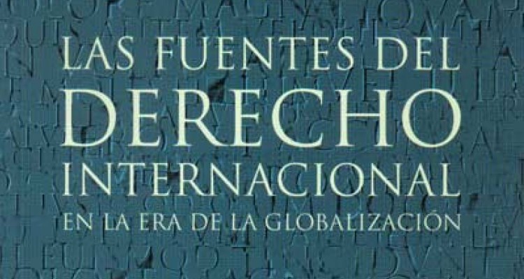 Las fuentes del Derecho Internacional en la era de la globalización