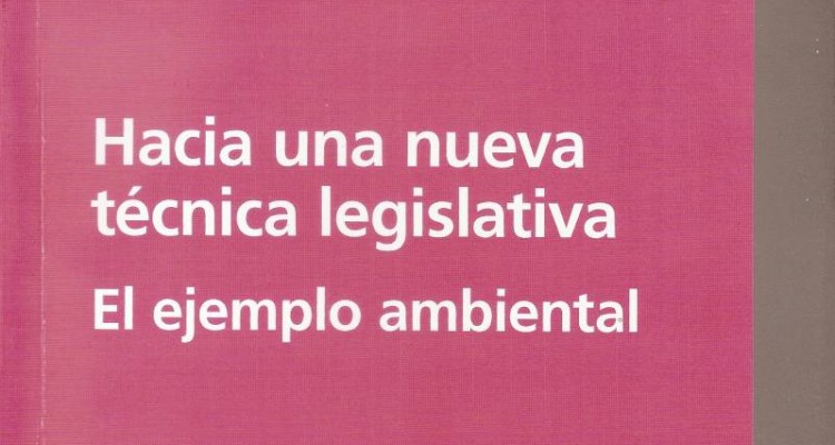 Hacia una nueva técnica legislativa. El ejemplo ambiental  Laura Perez Bustamente