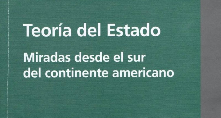 Teoría del Estado. Miradas desde el sur del continente americano