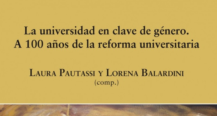 <i>La universidad en clave de género: a 100 años de la reforma universitaria</i> se encuentra disponible en versión digital