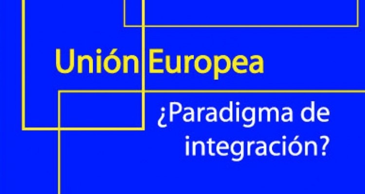 Unión Europea ¿paradigma de integración?