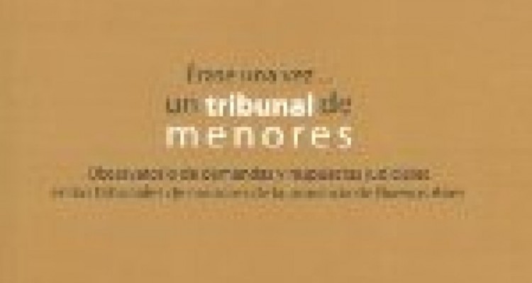 Érase una vez... un tribunal de menores. Observatorio de demandas y respuestas judiciales en los tribunales de la provincia de Buenos Aires