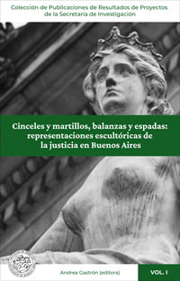 Cinceles y martillos, balanzas y espadas: representaciones escultóricas de la justicia en Buenos Aires