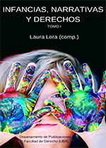 Infancias, narrativas y derechos. Tomo I, de Laura Lora (comp.)