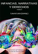 Infancias, narrativas y derechos. Tomo II, de Laura Lora (comp.)