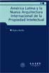 Tapa del libro América Latina y la Nueva Arquitectura de la Propiedad Intelectual