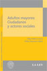 Tapa del libro Adultos Mayores. Ciudadanos y actores sociales